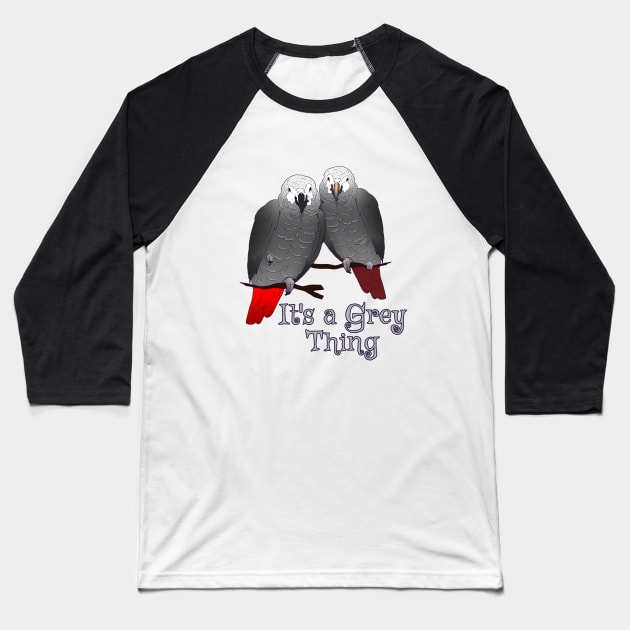 Congo and Timneh African Grey Parrot It's A Grey Thing Baseball T-Shirt by Einstein Parrot